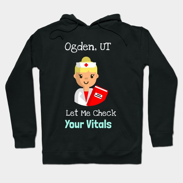 Ogden, Utah Let Me Check Your Vitals Hoodie by Be Yourself Tees